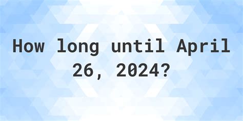 How long until April 26th 2527? Create a countdown for April 26, 2527 or Share with friends and family. April 26th 2527 is in 504 years, 1 months and 16 days, which is 184,130 days. It will be on a Saturday and in in week 17 of 2527.